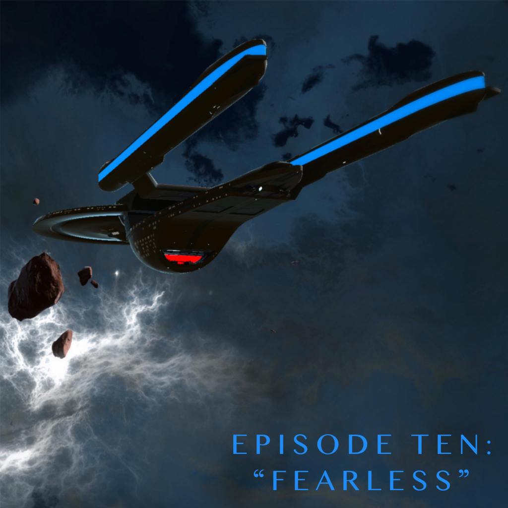 An excelsior-class starship approaches what appears to be a white rift in space. Text beneath reads: Episode Ten: "Fearless."
