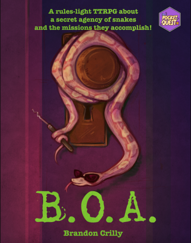 The cover of B.O.A. A snake in shades is picking a lock while wrapped around a doorknob. Text reads: "A rules-light TTRPG about a secret agency of snakes and the missions they accomplish!" 